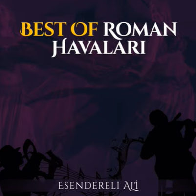 Esendereli Ali Best Of Roman Havaları