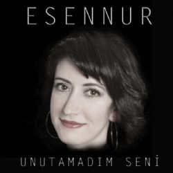 Esennur Unutmadım Seni