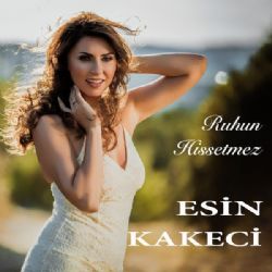 Esin Kakeci Ruhum Hissetmez