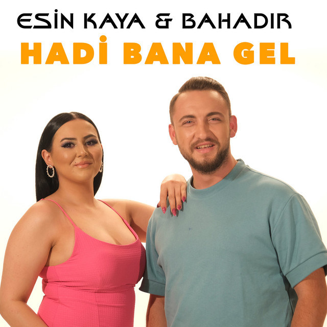 Esin Kaya Hadi Bana Gel