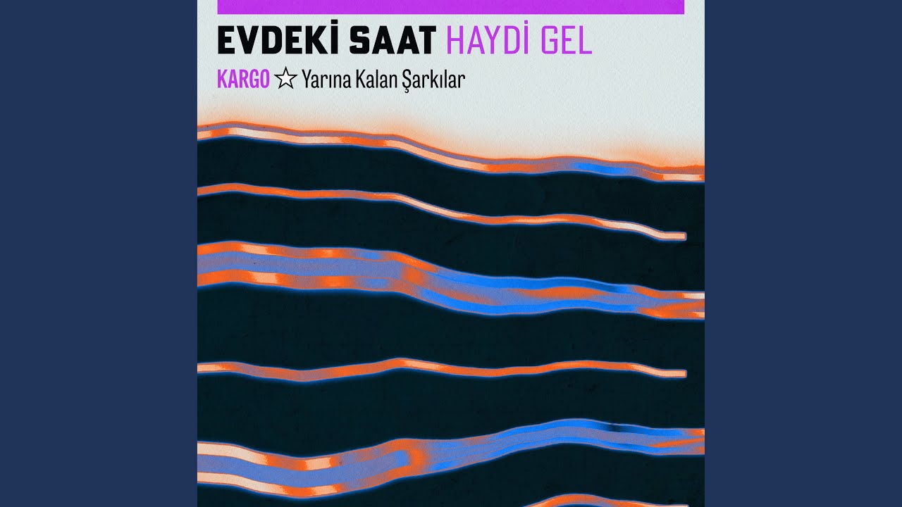 Evdeki Saat Haydi Gel