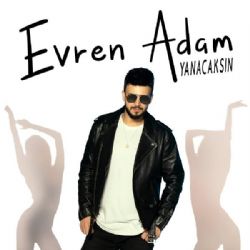 Evren Adam Yanacaksın