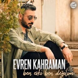 Evren Kahraman Ben Eski Ben Değilim