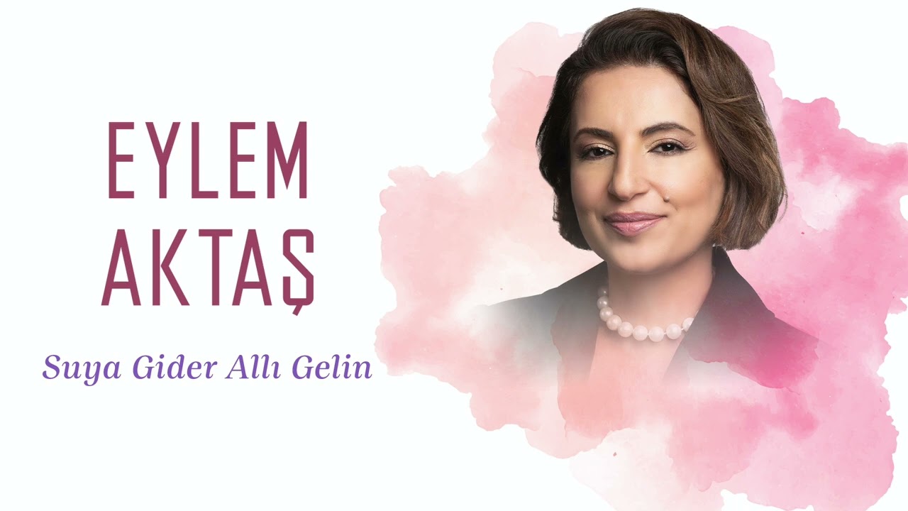 Eylem Aktaş Suya Gider Allı Gelin