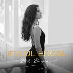 Eylül Ergül Bir Başına