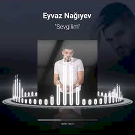 Eyvaz Nağıyev Sevgilim