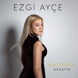 Ezgi Ayçe Hayırdır