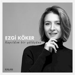 Ezgi Köker Kapıldım Bir Gülüşüne