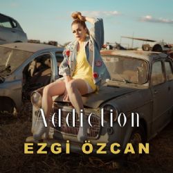 Ezgi Özcan Addiction