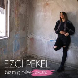 Ezgi Pekel Bizim Gibiler Akustik