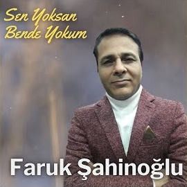 Faruk Şahinoğlu Sen Yoksan Bende Yokum