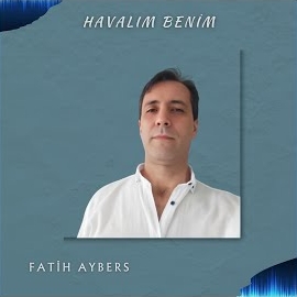 Fatih Aybers Havalım Benim