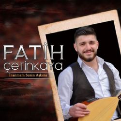 Fatih Çetinkaya İnanmam Senin Aşkına