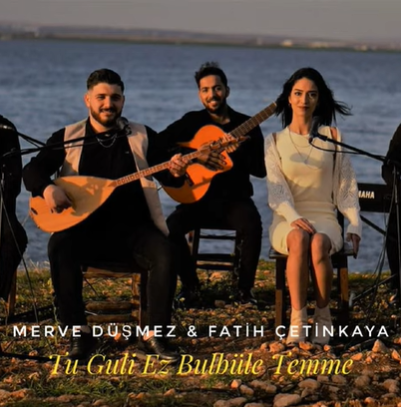 Fatih Çetinkaya Tu Guli Ez Bulbüle Temme