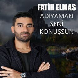 Fatih Elmas Adıyaman Seni Konuşsun