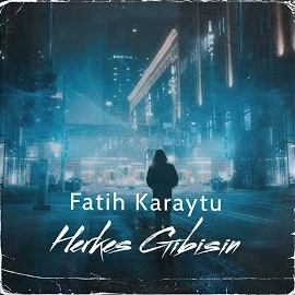 Fatih Karaytu Herkes Gibisin