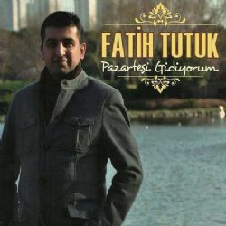 Fatih Tutuk Pazartesi Gidiyorum