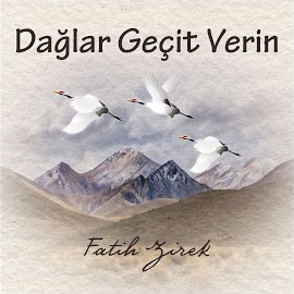 Fatih Zirek Dağlar Geçit Verin