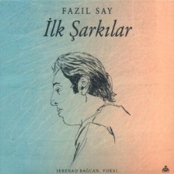 Fazıl Say Serenad Bağcan İlk Şarkılar