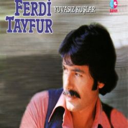 Ferdi Tayfur Yuvasız Kuşlar