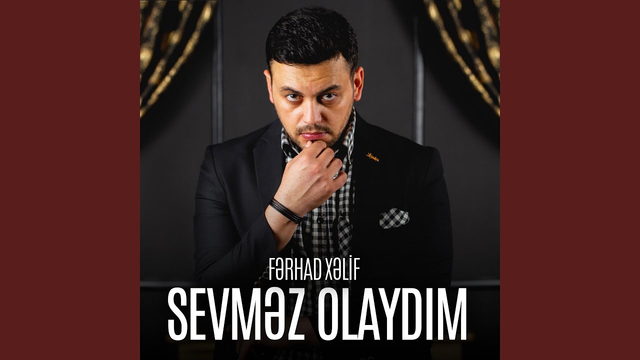 Ferhad Xelif Sevmez Olaydım