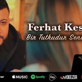 Ferhat Kesmen Bir Tutkudur Seni Sevmek