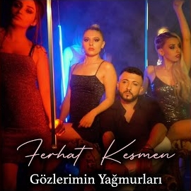 Ferhat Kesmen Gözlerimin Yağmurları