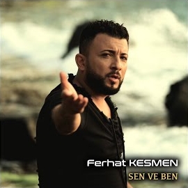 Ferhat Kesmen Sen Ve Ben