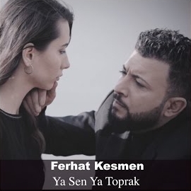 Ferhat Kesmen Ya Sen Ya Toprak