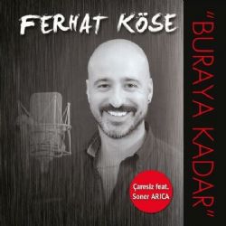 Ferhat Köse Buraya Kadar