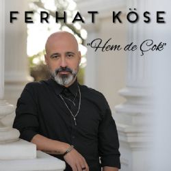 Ferhat Köse Hem De Çok