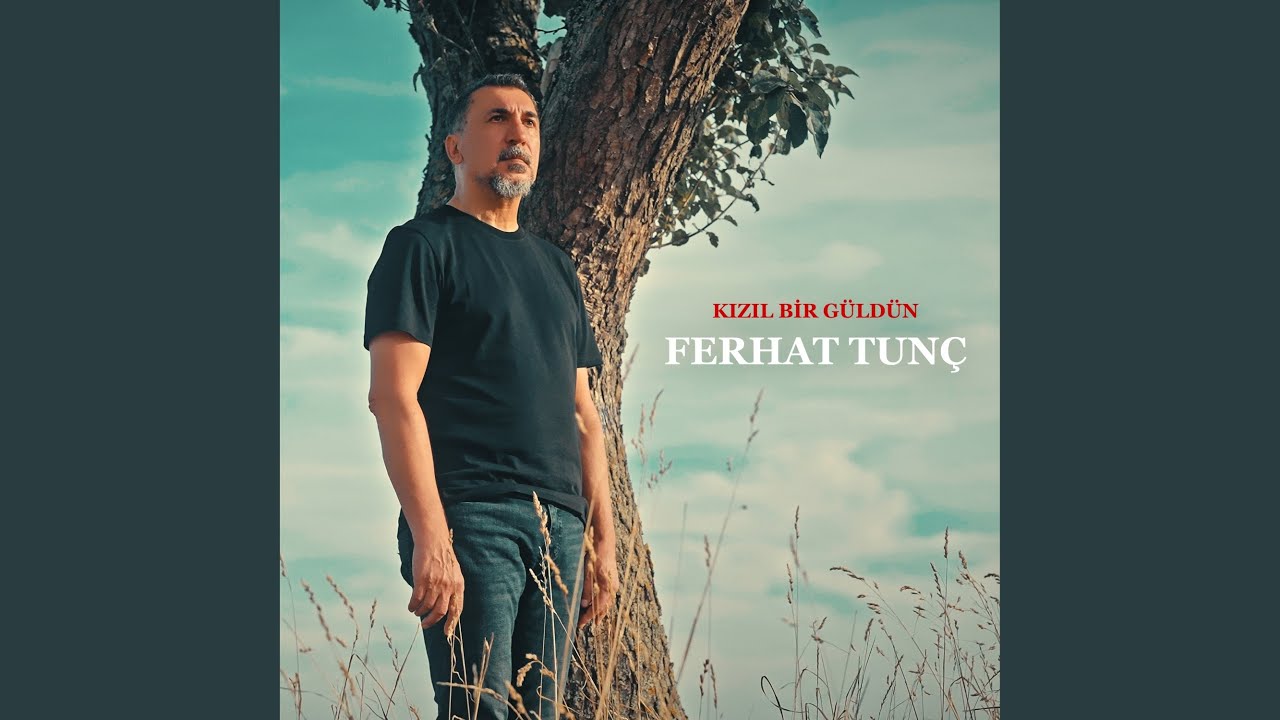 Ferhat Tunç Kızıl Bir Güldün