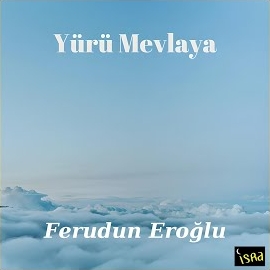 Feridun Eroğlu Yürü Mevlaya