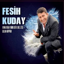 Fesih Kuday Ankaranın Bir Delisi Benmiyim