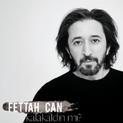 Fettah Can Kalakaldın Mı