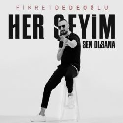 Fikret Dedeoğlu Her Şeyim Sen Olsana