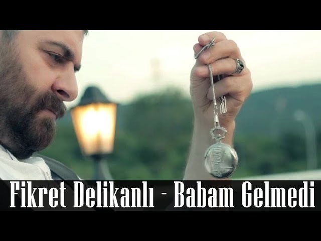 Fikret Delikanlı Babam Gelmedi