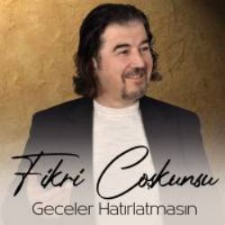 Fikri Coşkunsu Geceler Hatırlatmasın