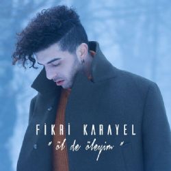 Fikri Karayel Öl De Öleyim