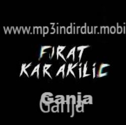 Fırat Karakılıç Ganja