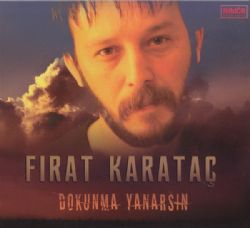 Fırat Karataç Dokunma Yanarsın