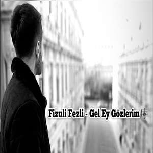 Fizuli Fezli Gel Ey Gözlerim