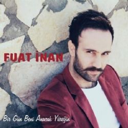 Fuat İnan Birgün Beni Anacak Yüreğin