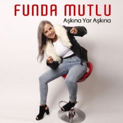 Funda Mutlu Aşkına Yar Aşkına