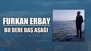 Furkan Erbay Bu Dere Baş Aşağı