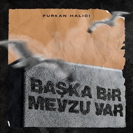 Furkan Halıcı Başka Bir Mevzu Var