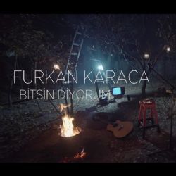 Furkan Karaca Bitsin Diyorum