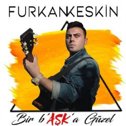 Furkan Keskin Bir Başka Güzel