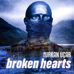 Furkan Uçar Broken Hearts