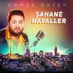 Gamze Ökten Şahane Hayaller